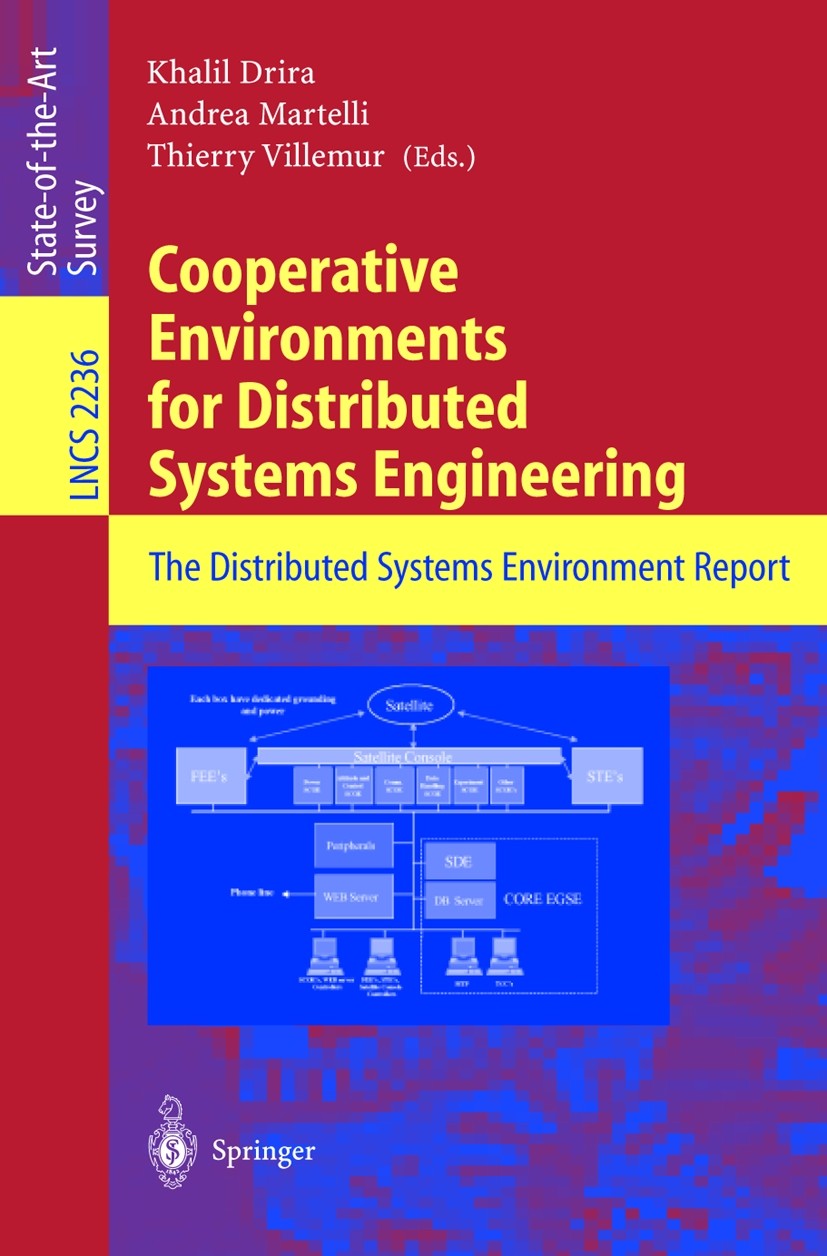 Titlebook: Cooperative Environments for Distributed Systems Engineering; The Distributed Syst Khalil Drira,Thierry Villemur,Andrea Martelli Book 2001 Titlebook: Cooperative Environments for Distributed Systems Engineering; The Distributed Syst Khalil Drira,Thierry Villemur,Andrea Martelli Book 2001