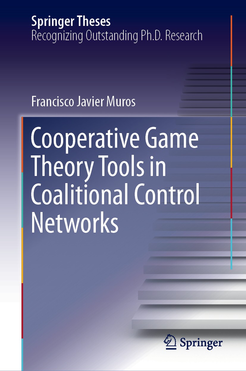 Titlebook: Cooperative Game Theory Tools in Coalitional Control Networks; Francisco Javier Muros Book 2019 Springer Nature Switzerland AG 2019 Game T Titlebook: Cooperative Game Theory Tools in Coalitional Control Networks; Francisco Javier Muros Book 2019 Springer Nature Switzerland AG 2019 Game T