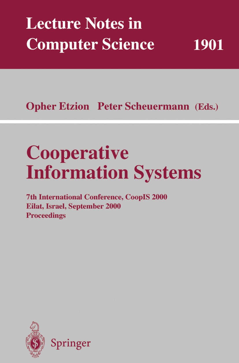 Titlebook: Cooperative Information Systems; 7th International Co Peter Scheuermann,Opher Etzion Conference proceedings 2000 Springer-Verlag Berlin Hei Titlebook: Cooperative Information Systems; 7th International Co Peter Scheuermann,Opher Etzion Conference proceedings 2000 Springer-Verlag Berlin Hei