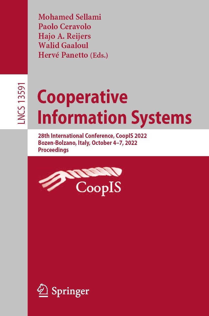 Titlebook: Cooperative Information Systems; 28th International C Mohamed Sellami,Paolo Ceravolo,Hervé Panetto Conference proceedings 2022 The Editor(s Titlebook: Cooperative Information Systems; 28th International C Mohamed Sellami,Paolo Ceravolo,Hervé Panetto Conference proceedings 2022 The Editor(s