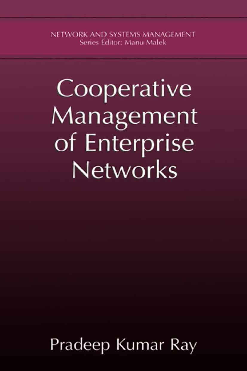 Titlebook: Cooperative Management of Enterprise Networks; Pradeep Ray Book 2002 Springer Science+Business Media New York 2002 CSCW.Potential.communic Titlebook: Cooperative Management of Enterprise Networks; Pradeep Ray Book 2002 Springer Science+Business Media New York 2002 CSCW.Potential.communic