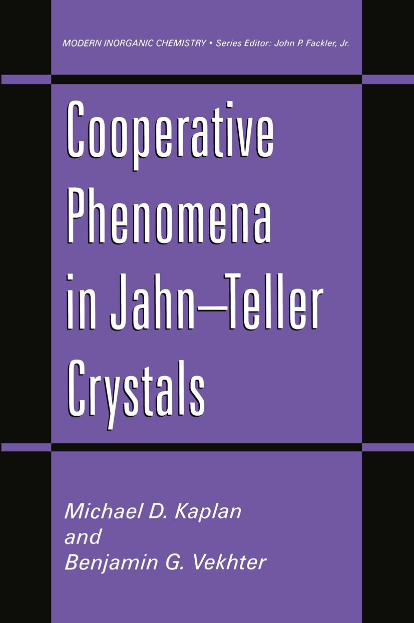 Titlebook: Cooperative Phenomena in Jahn—Teller Crystals; Michael D. Kaplan,Benjamin G. Vekhter Book 1995 Springer Science+Business Media New York 19 Titlebook: Cooperative Phenomena in Jahn—Teller Crystals; Michael D. Kaplan,Benjamin G. Vekhter Book 1995 Springer Science+Business Media New York 19