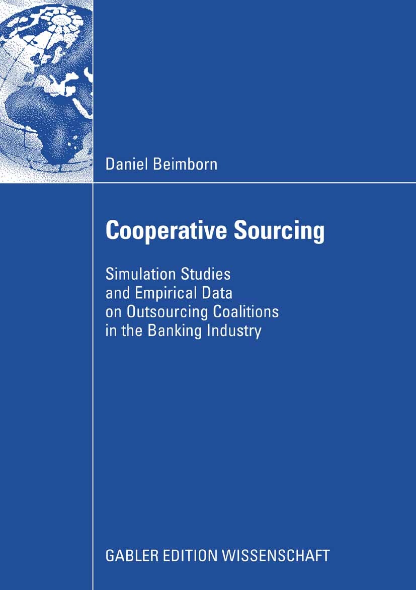 Titlebook: Cooperative Sourcing; Simulation Studies a Daniel Beimborn Book 2008 Gabler Verlag | Springer Fachmedien Wiesbaden GmbH, Wiesbaden 2008 Ban Titlebook: Cooperative Sourcing; Simulation Studies a Daniel Beimborn Book 2008 Gabler Verlag | Springer Fachmedien Wiesbaden GmbH, Wiesbaden 2008 Ban