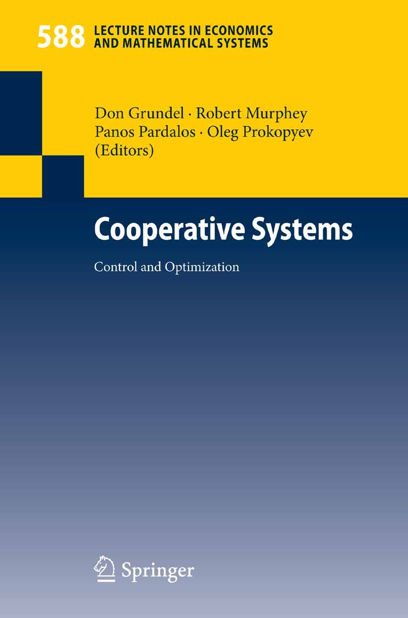 Titlebook: Cooperative Systems; Control and Optimiza Don Grundel,Robert Murphey,Oleg Prokopyev Book 2007 Springer-Verlag Berlin Heidelberg 2007 Markov Titlebook: Cooperative Systems; Control and Optimiza Don Grundel,Robert Murphey,Oleg Prokopyev Book 2007 Springer-Verlag Berlin Heidelberg 2007 Markov