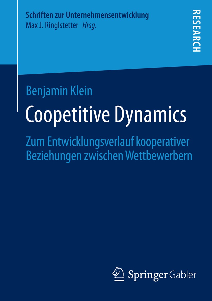 Titlebook: Coopetitive Dynamics; Zum Entwicklungsverl Benjamin Klein Book 2014 Springer Fachmedien Wiesbaden 2014 Coopetition.Kooperationsprozessforsc Titlebook: Coopetitive Dynamics; Zum Entwicklungsverl Benjamin Klein Book 2014 Springer Fachmedien Wiesbaden 2014 Coopetition.Kooperationsprozessforsc