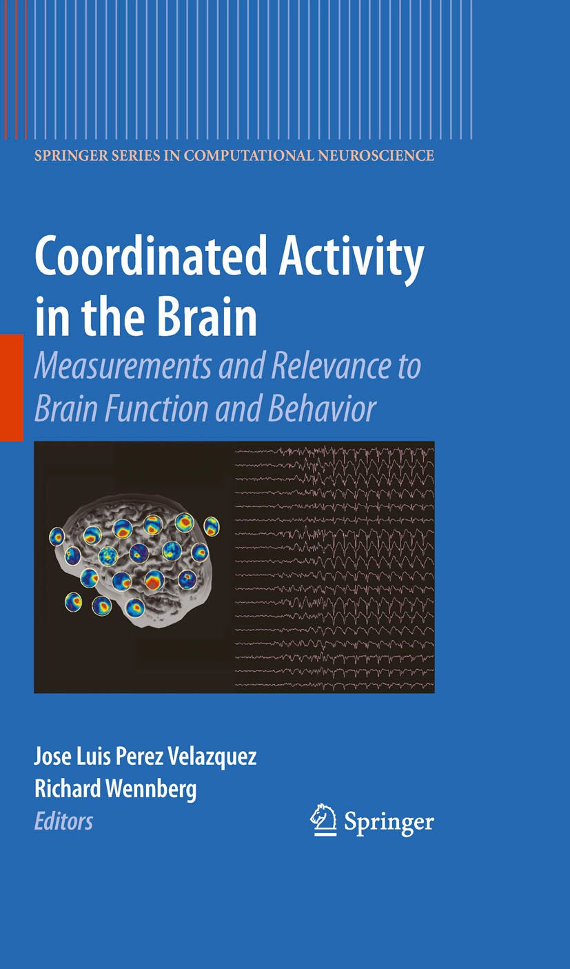 Titlebook: Coordinated Activity in the Brain; Measurements and Rel Jose Luis Perez Velazquez,Richard Wennberg Book 2009 Springer Science+Business Medi Titlebook: Coordinated Activity in the Brain; Measurements and Rel Jose Luis Perez Velazquez,Richard Wennberg Book 2009 Springer Science+Business Medi