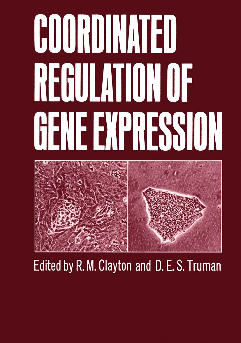 Titlebook: Coordinated Regulation of Gene Expression; R. M. Clayton,D. E. S. Truman Book 1986 Plenum Press, New York 1986 DNA.biology.cell.cell biolo Titlebook: Coordinated Regulation of Gene Expression; R. M. Clayton,D. E. S. Truman Book 1986 Plenum Press, New York 1986 DNA.biology.cell.cell biolo