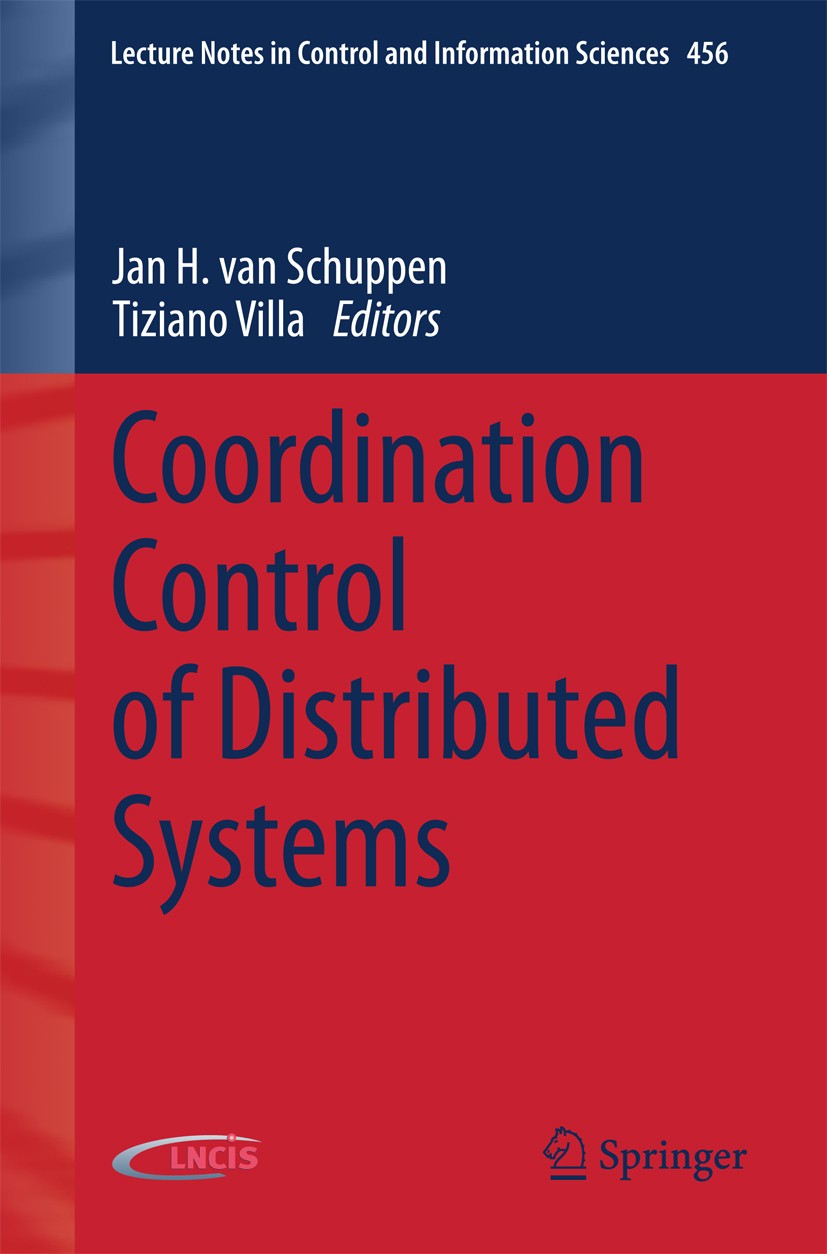 Titlebook: Coordination Control of Distributed Systems; Jan H. Schuppen,Tiziano Villa Book 2015 Springer International Publishing Switzerland 2015 Au Titlebook: Coordination Control of Distributed Systems; Jan H. Schuppen,Tiziano Villa Book 2015 Springer International Publishing Switzerland 2015 Au