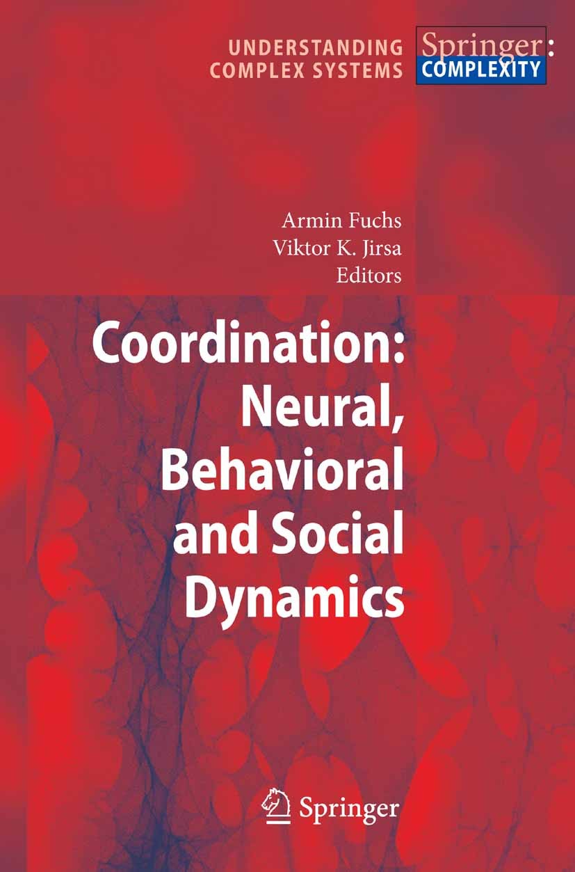 Titlebook: Coordination: Neural, Behavioral and Social Dynamics; Armin Fuchs,Viktor K. Jirsa Book 2008 Springer-Verlag Berlin Heidelberg 2008 Coordin Titlebook: Coordination: Neural, Behavioral and Social Dynamics; Armin Fuchs,Viktor K. Jirsa Book 2008 Springer-Verlag Berlin Heidelberg 2008 Coordin