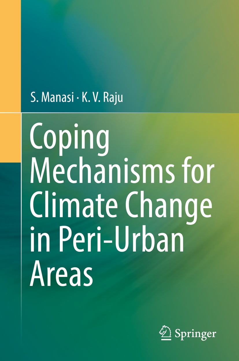 Titlebook: Coping Mechanisms for Climate Change in Peri-Urban Areas; S. Manasi,K. V. Raju Book 2020 Springer Nature Switzerland AG 2020 Peri-Urban Ar Titlebook: Coping Mechanisms for Climate Change in Peri-Urban Areas; S. Manasi,K. V. Raju Book 2020 Springer Nature Switzerland AG 2020 Peri-Urban Ar