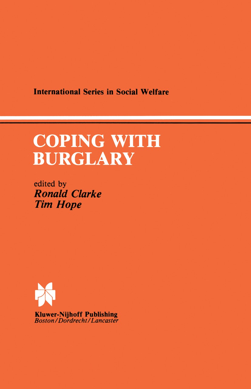 Titlebook: Coping with Burglary; Research Perspective Ronald Clarke (Head),Tim Hope (Senior Research Off Book 1984 Kluwer · Nijhoff Publishing 1984 cr Titlebook: Coping with Burglary; Research Perspective Ronald Clarke (Head),Tim Hope (Senior Research Off Book 1984 Kluwer · Nijhoff Publishing 1984 cr