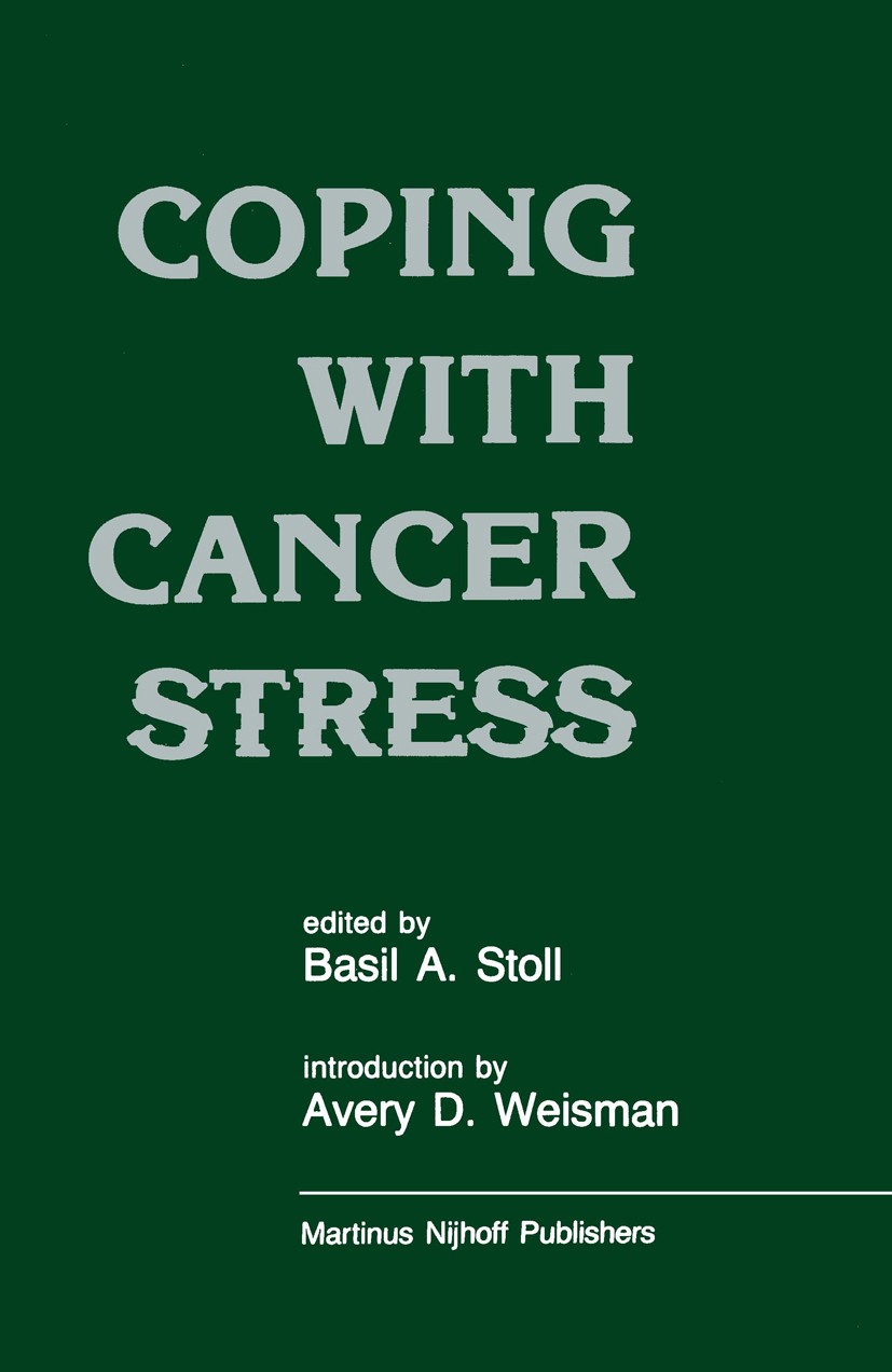 Titlebook: Coping with Cancer Stress; With an Introduction Basil A. Stoll (Honorary consultant physician to o Book 1986 Martinus Nijhoff Publishers, D Titlebook: Coping with Cancer Stress; With an Introduction Basil A. Stoll (Honorary consultant physician to o Book 1986 Martinus Nijhoff Publishers, D