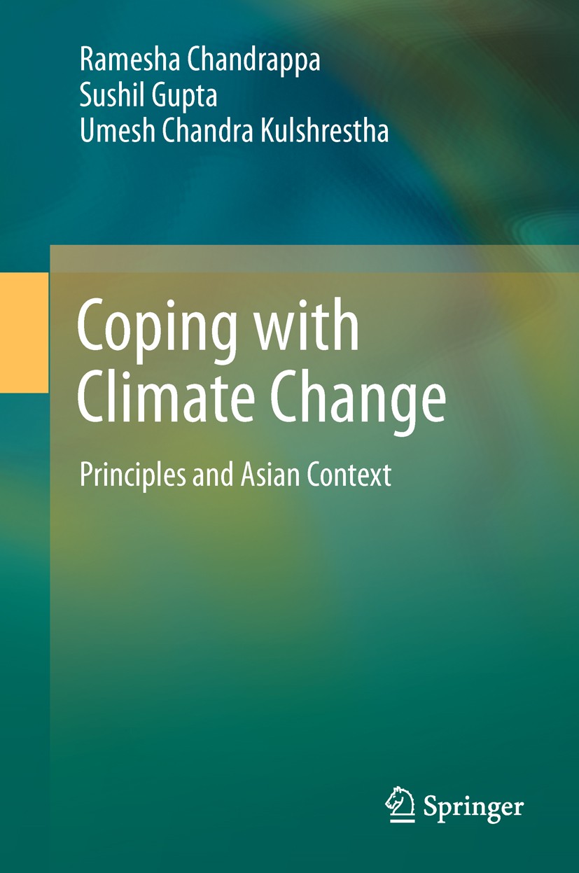 Titlebook: Coping with Climate Change; Principles and Asian Ramesha Chandrappa,Sushil Gupta,Umesh Chandra Kuls Book 2011 Springer-Verlag Berlin Heidel Titlebook: Coping with Climate Change; Principles and Asian Ramesha Chandrappa,Sushil Gupta,Umesh Chandra Kuls Book 2011 Springer-Verlag Berlin Heidel