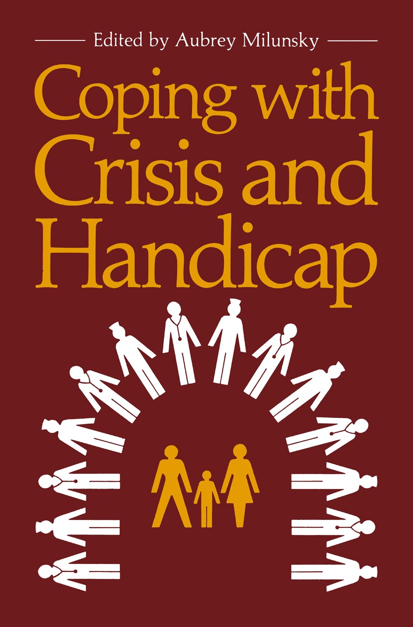 Titlebook: Coping with Crisis and Handicap; Aubrey Milunsky Book 1981 Aubrey Milunsky 1981 autism.children.counseling.crisis.nature Titlebook: Coping with Crisis and Handicap; Aubrey Milunsky Book 1981 Aubrey Milunsky 1981 autism.children.counseling.crisis.nature