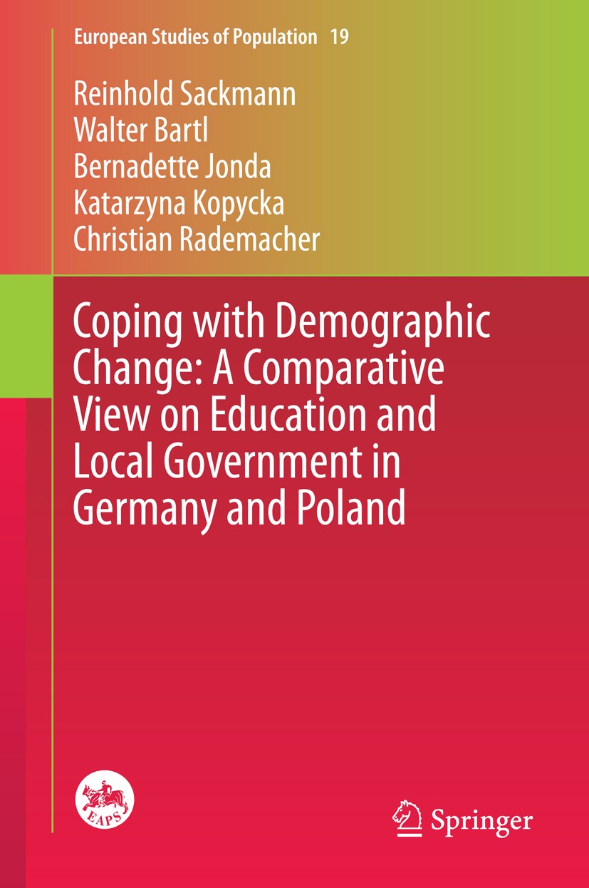 Titlebook: Coping with Demographic Change: A Comparative View on Education and Local Government in Germany and ; Reinhold Sackmann,Walter Bartl,Chris Titlebook: Coping with Demographic Change: A Comparative View on Education and Local Government in Germany and ; Reinhold Sackmann,Walter Bartl,Chris