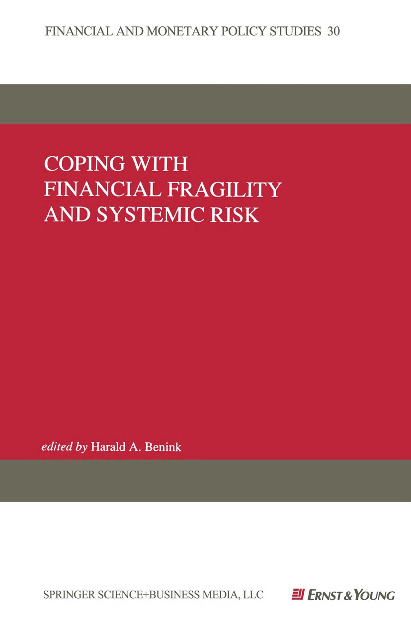 Titlebook: Coping with Financial Fragility and Systemic Risk; Harald A. Benink (Assistant Professor of Finance, Book 1995 Springer Science+Business Titlebook: Coping with Financial Fragility and Systemic Risk; Harald A. Benink (Assistant Professor of Finance, Book 1995 Springer Science+Business
