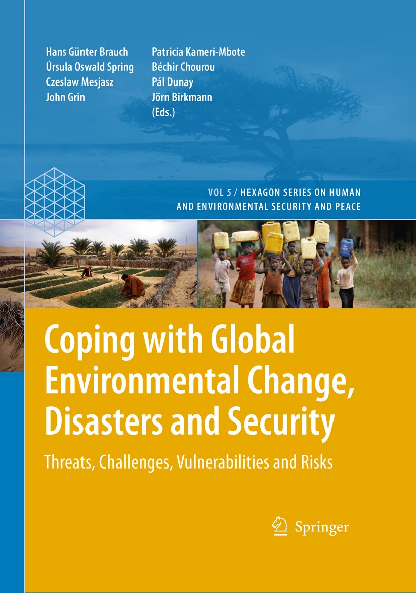 Titlebook: Coping with Global Environmental Change, Disasters and Security; Threats, Challenges, Hans Günter Brauch,Úrsula Oswald Spring,Jörn Birkm Bo Titlebook: Coping with Global Environmental Change, Disasters and Security; Threats, Challenges, Hans Günter Brauch,Úrsula Oswald Spring,Jörn Birkm Bo