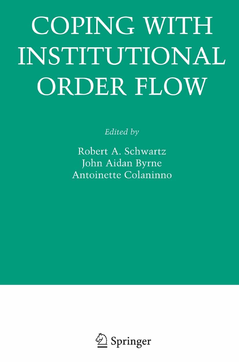 Titlebook: Coping With Institutional Order Flow; Robert A. Schwartz,John Aidan Byrne,Antoinette Col Book 2005 Springer-Verlag US 2005 Investment.equi Titlebook: Coping With Institutional Order Flow; Robert A. Schwartz,John Aidan Byrne,Antoinette Col Book 2005 Springer-Verlag US 2005 Investment.equi