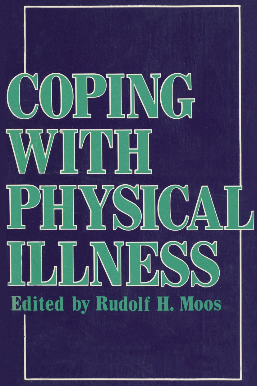 Titlebook: Coping with Physical Illness; Rudolf H. Moos Book 1977 Plenum Publishing Corporation 1977 breast cancer.care.hospital.information.intensiv Titlebook: Coping with Physical Illness; Rudolf H. Moos Book 1977 Plenum Publishing Corporation 1977 breast cancer.care.hospital.information.intensiv