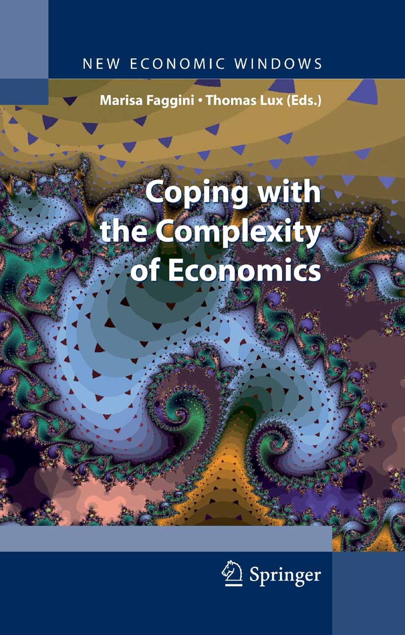 Titlebook: Coping with the Complexity of Economics; Marisa Faggini,Thomas Lux Book 2009 Springer-Verlag Milan 2009 Complex system.Complexity.Complexi Titlebook: Coping with the Complexity of Economics; Marisa Faggini,Thomas Lux Book 2009 Springer-Verlag Milan 2009 Complex system.Complexity.Complexi