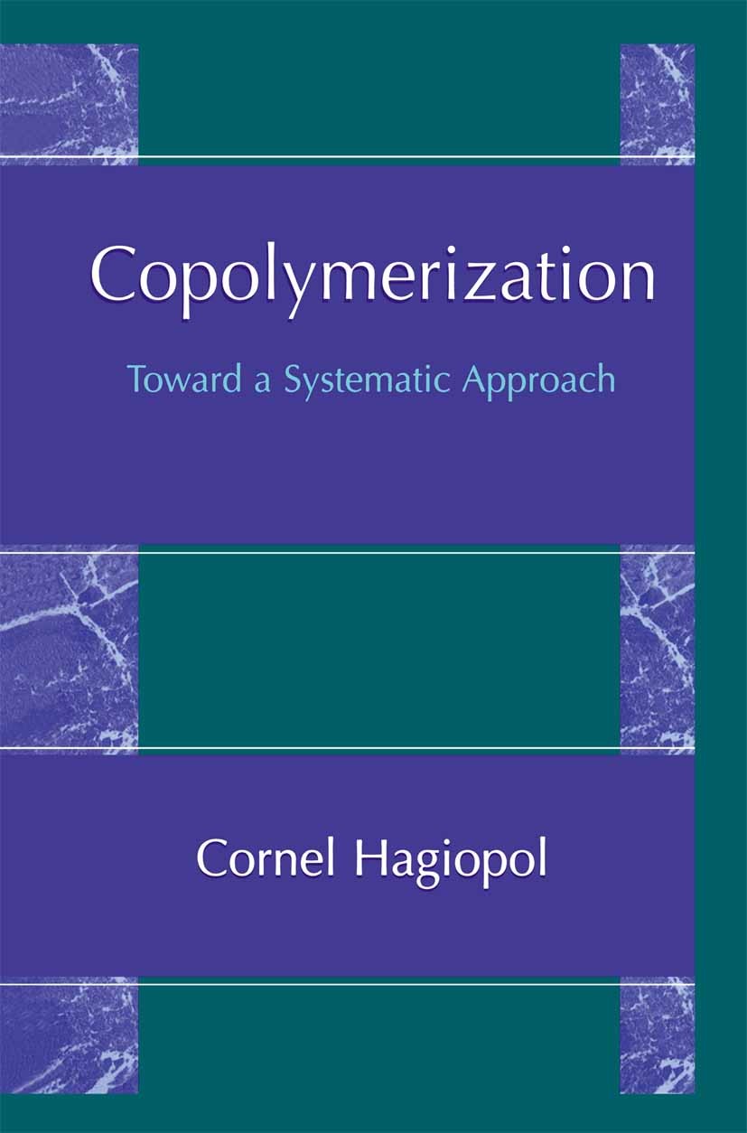 Titlebook: Copolymerization; Toward a Systematic Cornel Hagiopol Book 1999 Springer Science+Business Media New York 1999 Copolymer.chemistry.macromol Titlebook: Copolymerization; Toward a Systematic Cornel Hagiopol Book 1999 Springer Science+Business Media New York 1999 Copolymer.chemistry.macromol
