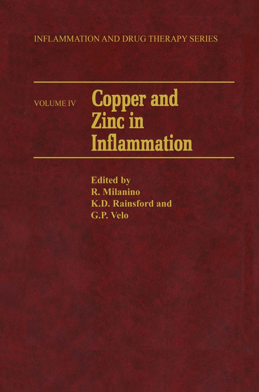 Titlebook: Copper and Zinc in Inflammation; R. Milanino,K. D. Rainsford,G. P. Velo Book 1989 Kluwer Academic Publishers 1989 Arthritis.inflammation.p Titlebook: Copper and Zinc in Inflammation; R. Milanino,K. D. Rainsford,G. P. Velo Book 1989 Kluwer Academic Publishers 1989 Arthritis.inflammation.p