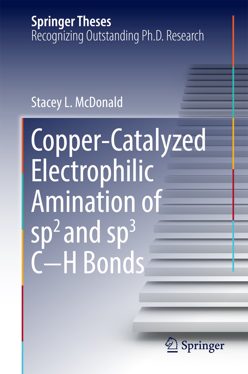 Titlebook: Copper-Catalyzed Electrophilic Amination of sp2 and sp3 C−H Bonds; Stacey L. McDonald Book 2016 Springer International Publishing Switzerl Titlebook: Copper-Catalyzed Electrophilic Amination of sp2 and sp3 C−H Bonds; Stacey L. McDonald Book 2016 Springer International Publishing Switzerl