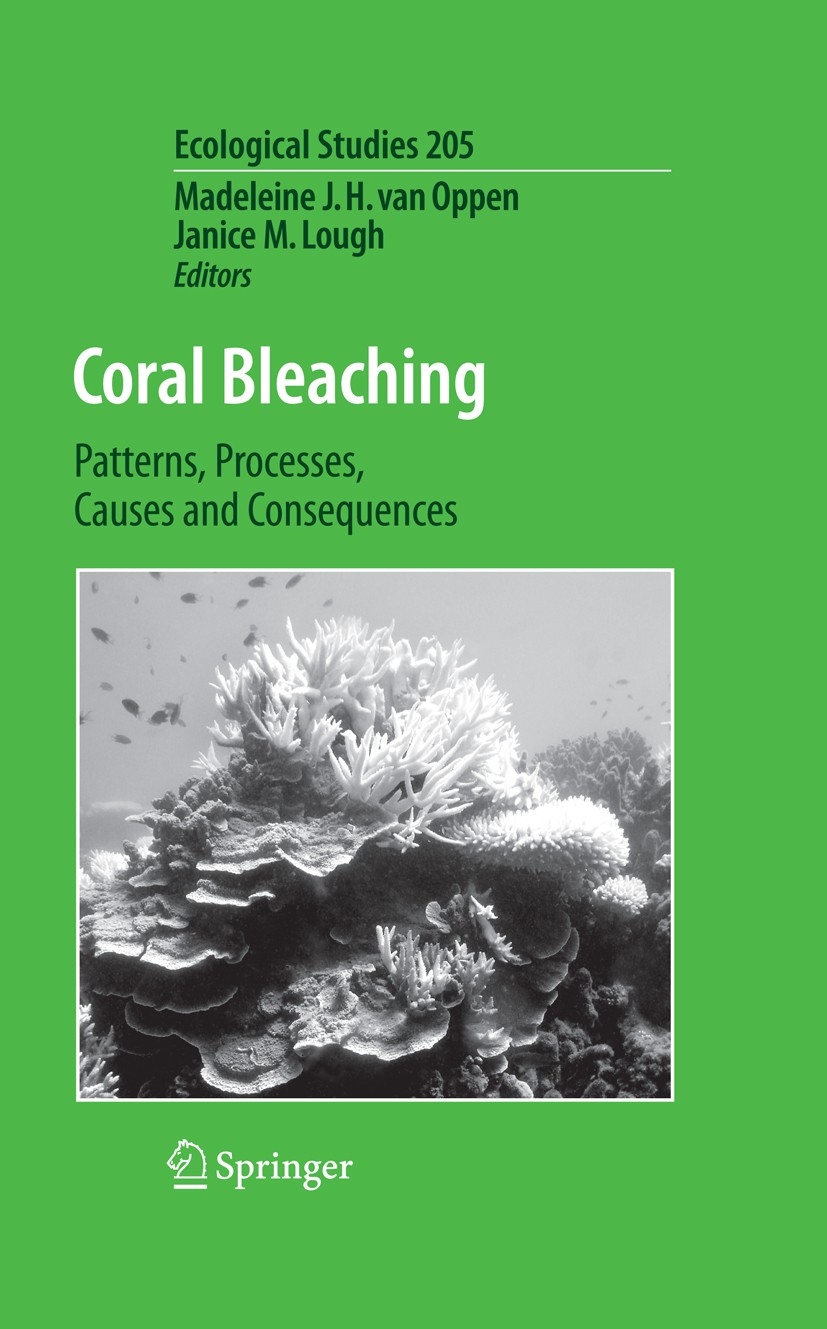 Titlebook: Coral Bleaching; Patterns, Processes, Madeleine J. H. Oppen,Janice M. Lough Book 20091st edition Springer-Verlag Berlin Heidelberg 2009 Cor Titlebook: Coral Bleaching; Patterns, Processes, Madeleine J. H. Oppen,Janice M. Lough Book 20091st edition Springer-Verlag Berlin Heidelberg 2009 Cor