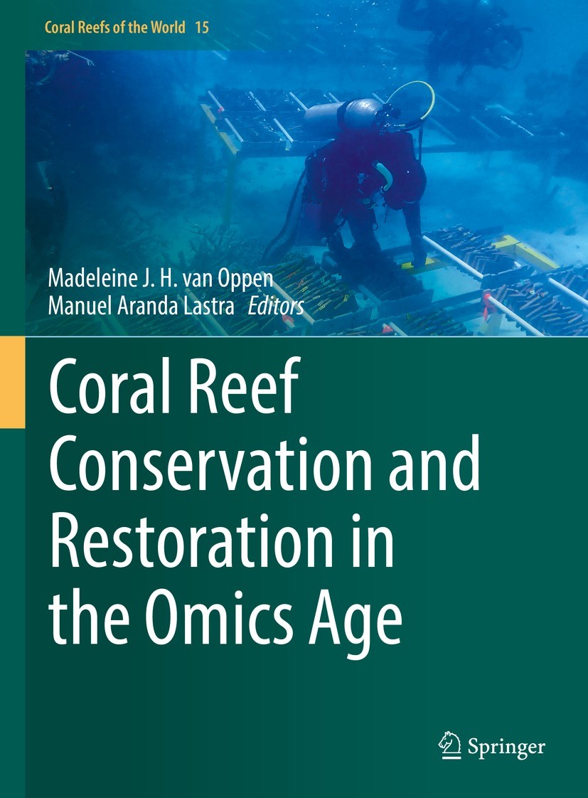 Titlebook: Coral Reef Conservation and Restoration in the Omics Age; Madeleine J. H. van Oppen,Manuel Aranda Lastra Book 2022 The Editor(s) (if appli Titlebook: Coral Reef Conservation and Restoration in the Omics Age; Madeleine J. H. van Oppen,Manuel Aranda Lastra Book 2022 The Editor(s) (if appli