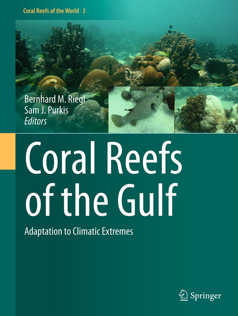 Titlebook: Coral Reefs of the Gulf; Adaptation to Climat Bernhard M. Riegl,Sam J. Purkis Book 2012 Springer Science+Business Media B.V. 2012 Arabia.Co Titlebook: Coral Reefs of the Gulf; Adaptation to Climat Bernhard M. Riegl,Sam J. Purkis Book 2012 Springer Science+Business Media B.V. 2012 Arabia.Co