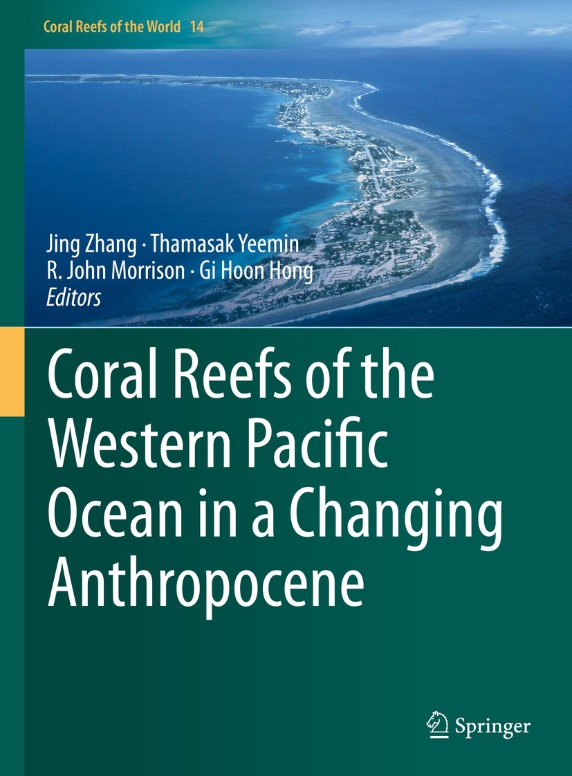 Titlebook: Coral Reefs of the Western Pacific Ocean in a Changing Anthropocene; Jing Zhang,Thamasak Yeemin,Gi Hoon Hong Book 2022 The Editor(s) (if a Titlebook: Coral Reefs of the Western Pacific Ocean in a Changing Anthropocene; Jing Zhang,Thamasak Yeemin,Gi Hoon Hong Book 2022 The Editor(s) (if a