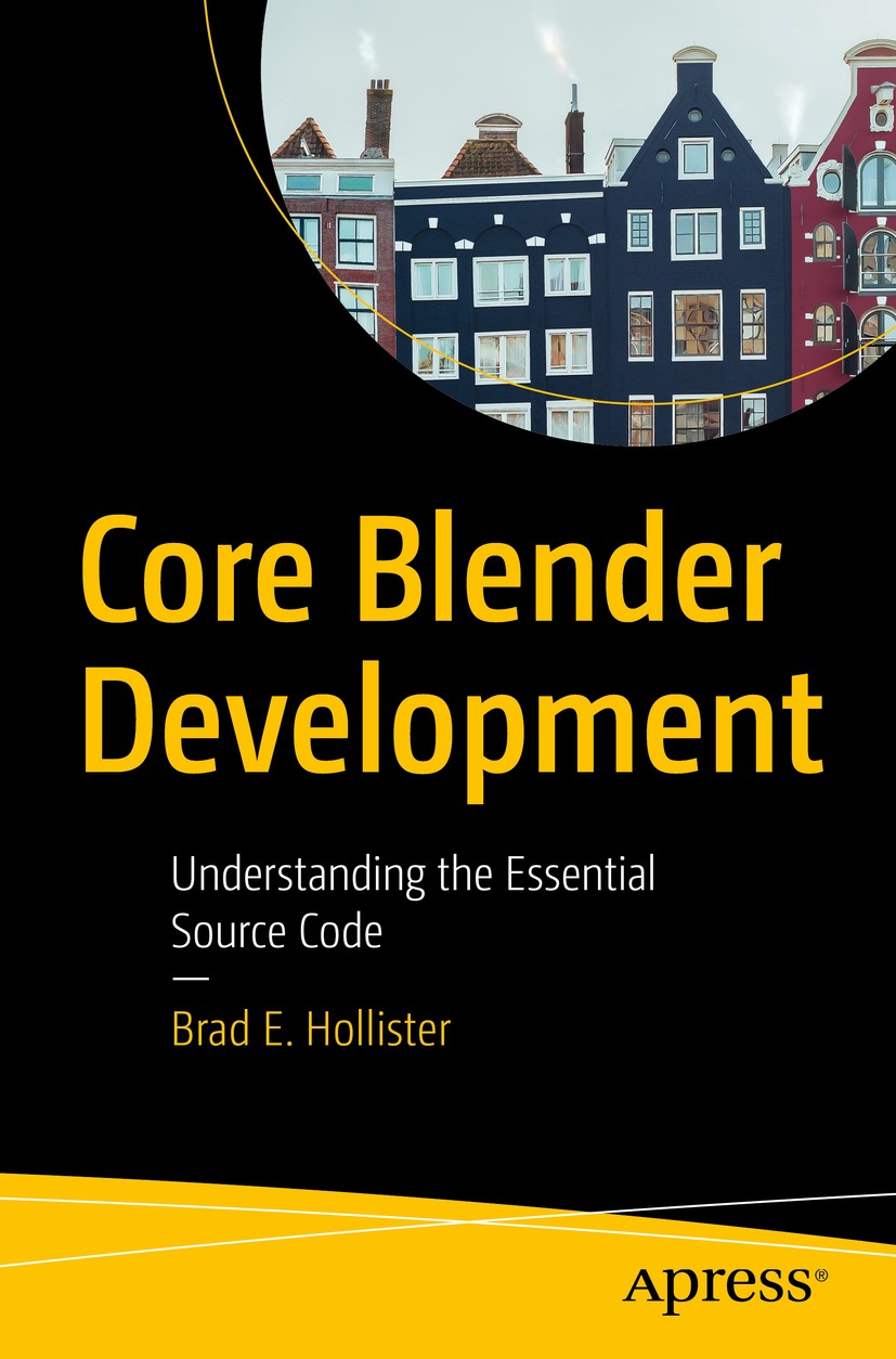 Titlebook: Core Blender Development; Understanding the Es Brad E. Hollister Book 2021 Brad E. Hollister 2021 Open source C.C programming.computer grap Titlebook: Core Blender Development; Understanding the Es Brad E. Hollister Book 2021 Brad E. Hollister 2021 Open source C.C programming.computer grap