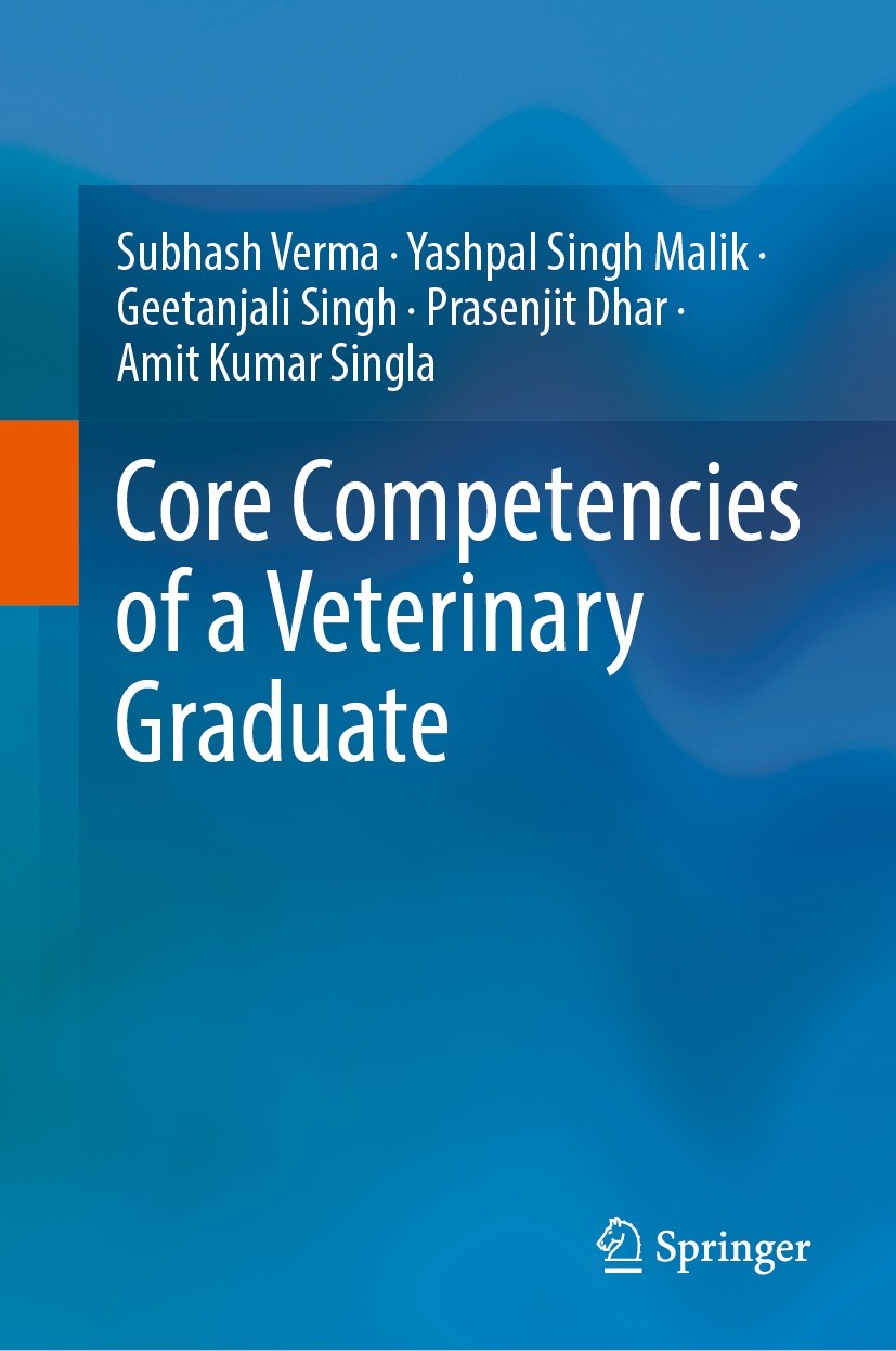 Titlebook: Core Competencies of a Veterinary Graduate; Subhash Verma,Yashpal Singh Malik,Amit Kumar Singl Book 2024 The Editor(s) (if applicable) and Titlebook: Core Competencies of a Veterinary Graduate; Subhash Verma,Yashpal Singh Malik,Amit Kumar Singl Book 2024 The Editor(s) (if applicable) and