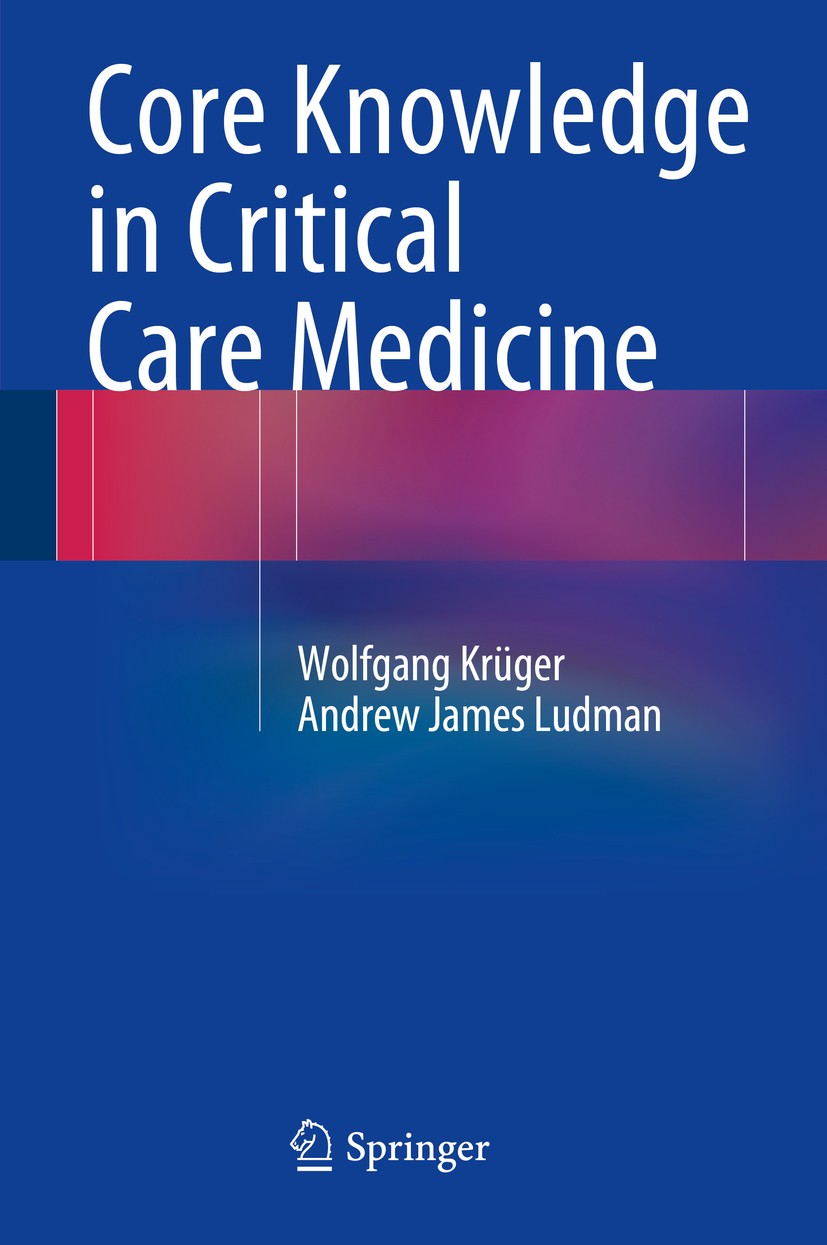 Titlebook: Core Knowledge in Critical Care Medicine; Wolfgang Krüger,Andrew James Ludman Book 2014 Springer-Verlag Berlin Heidelberg 2014 Crucial, up Titlebook: Core Knowledge in Critical Care Medicine; Wolfgang Krüger,Andrew James Ludman Book 2014 Springer-Verlag Berlin Heidelberg 2014 Crucial, up