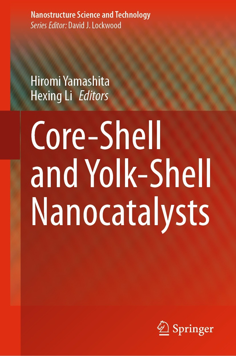 Titlebook: Core-Shell and Yolk-Shell Nanocatalysts; Hiromi Yamashita,Hexing Li Book 2021 The Editor(s) (if applicable) and The Author(s), under exclu Titlebook: Core-Shell and Yolk-Shell Nanocatalysts; Hiromi Yamashita,Hexing Li Book 2021 The Editor(s) (if applicable) and The Author(s), under exclu