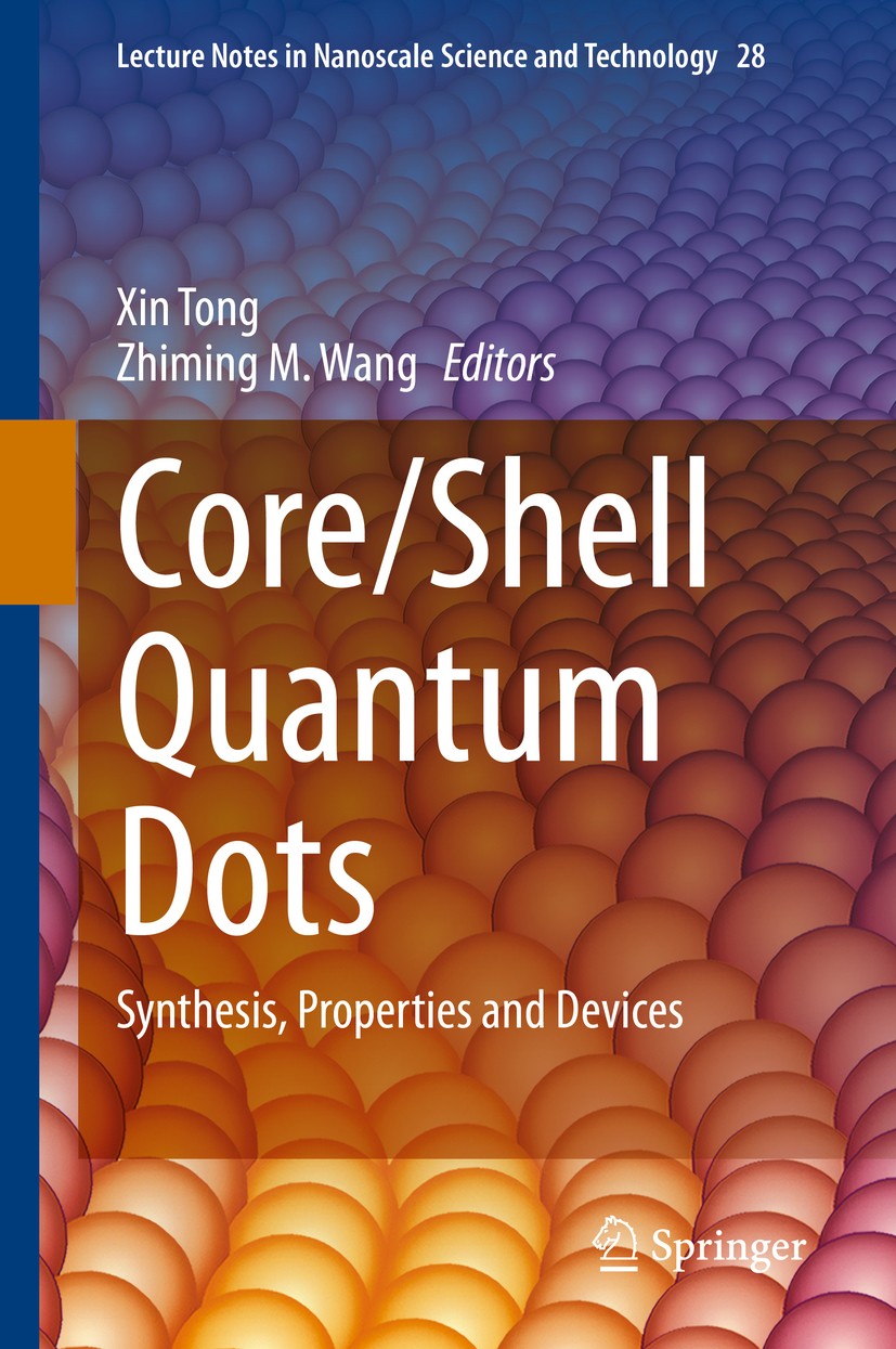 Titlebook: Core/Shell Quantum Dots; Synthesis, Propertie Xin Tong,Zhiming M. Wang Book 2020 The Editor(s) (if applicable) and The Author(s), under exc Titlebook: Core/Shell Quantum Dots; Synthesis, Propertie Xin Tong,Zhiming M. Wang Book 2020 The Editor(s) (if applicable) and The Author(s), under exc