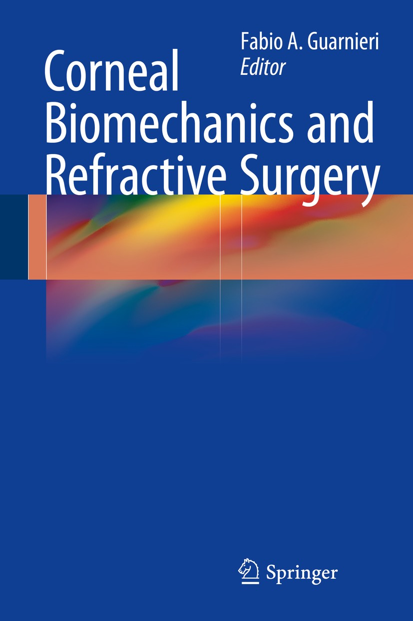 Titlebook: Corneal Biomechanics and Refractive Surgery; Fabio A. Guarnieri Book 2015 Springer Science+Business Media New York 2015 Bioinstrumentation Titlebook: Corneal Biomechanics and Refractive Surgery; Fabio A. Guarnieri Book 2015 Springer Science+Business Media New York 2015 Bioinstrumentation