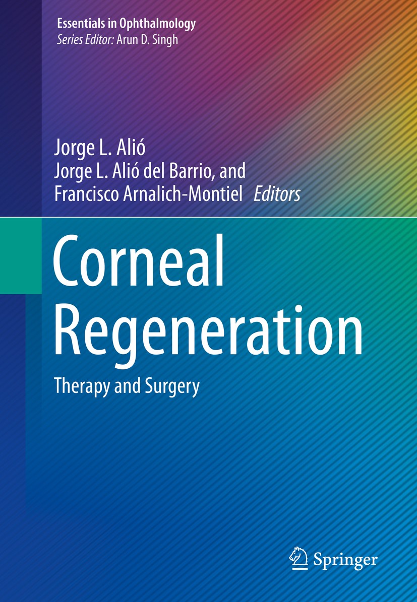Titlebook: Corneal Regeneration; Therapy and Surgery Jorge L. Alió,Jorge L.‘Alió del Barrio,Francisco A Book 2019 Springer Nature Switzerland AG 2019 Titlebook: Corneal Regeneration; Therapy and Surgery Jorge L. Alió,Jorge L.‘Alió del Barrio,Francisco A Book 2019 Springer Nature Switzerland AG 2019