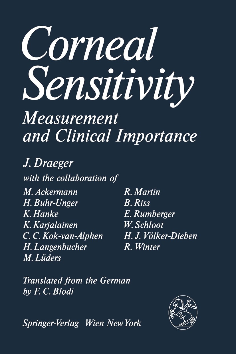 Titlebook: Corneal Sensitivity; Measurement and Clin Jörg Draeger Book 1984 Springer-Verlag/Wien 1984 Hornhautsensibilität.anatomy.diagnosis.different Titlebook: Corneal Sensitivity; Measurement and Clin Jörg Draeger Book 1984 Springer-Verlag/Wien 1984 Hornhautsensibilität.anatomy.diagnosis.different