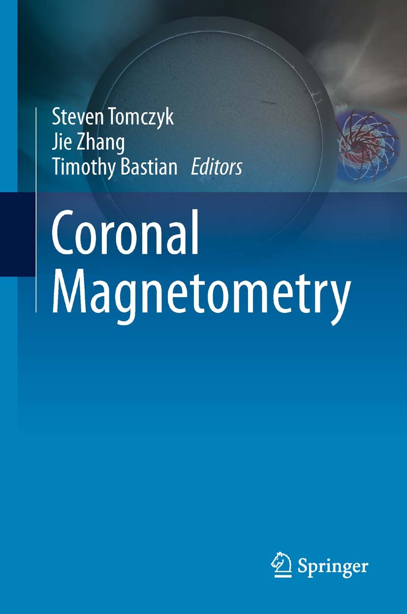 Titlebook: Coronal Magnetometry; Steven Tomczyk,Jie Zhang,Timothy Bastian Book 2014 Springer Science+Business Media New York 2014 Embedded Systems.Ha Titlebook: Coronal Magnetometry; Steven Tomczyk,Jie Zhang,Timothy Bastian Book 2014 Springer Science+Business Media New York 2014 Embedded Systems.Ha