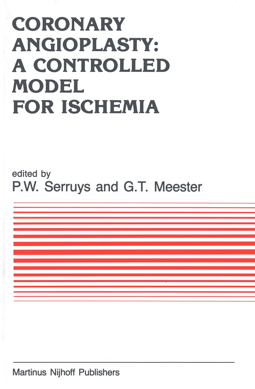 Titlebook: Coronary Angioplasty: A Controlled Model for Ischemia; P. W. Serruys (Chief Cardiac Catheterization Labor Book 1986 Martinus Nijhoff Publi Titlebook: Coronary Angioplasty: A Controlled Model for Ischemia; P. W. Serruys (Chief Cardiac Catheterization Labor Book 1986 Martinus Nijhoff Publi