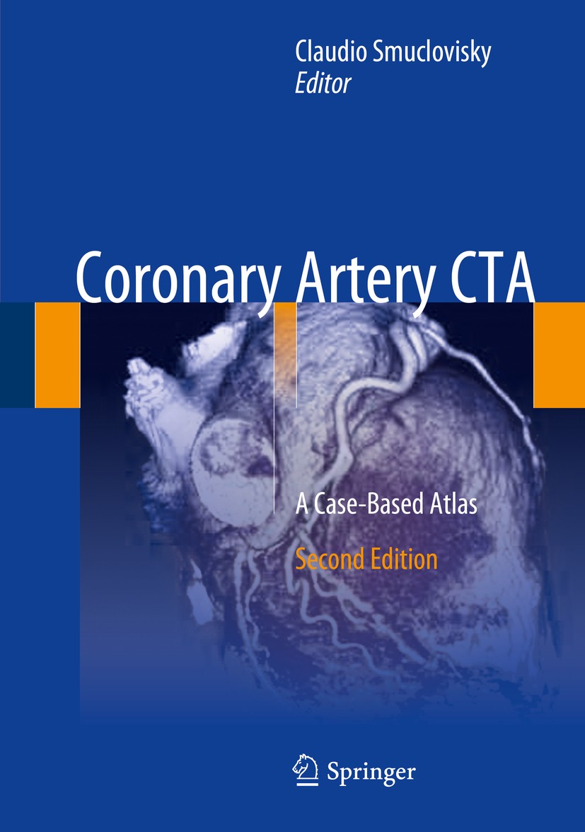 Titlebook: Coronary Artery CTA; A Case-Based Atlas Claudio Smuclovisky Book 2018Latest edition Springer International Publishing AG 2018 cardiac CT an Titlebook: Coronary Artery CTA; A Case-Based Atlas Claudio Smuclovisky Book 2018Latest edition Springer International Publishing AG 2018 cardiac CT an