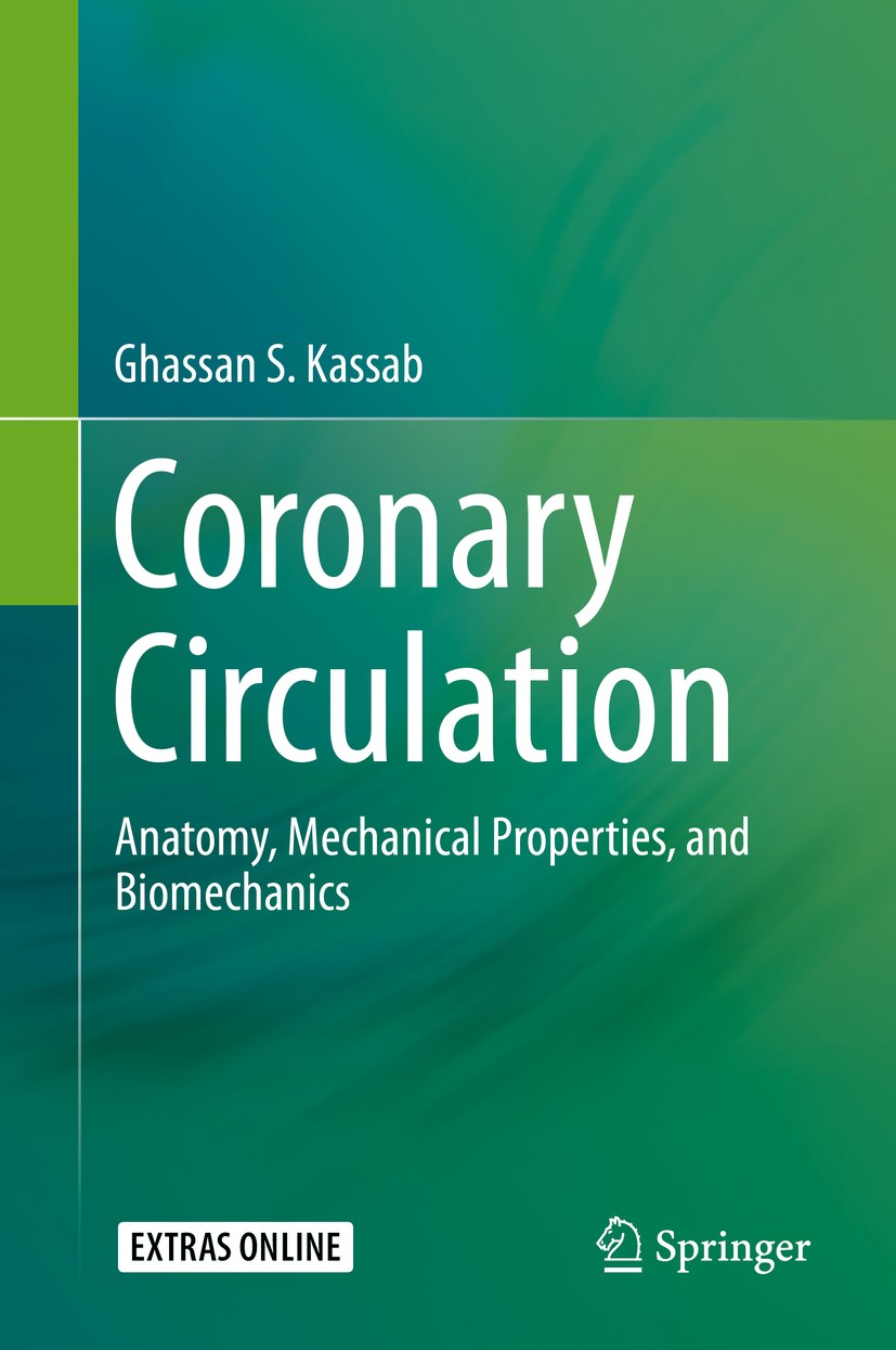Titlebook: Coronary Circulation; Anatomy, Mechanical Ghassan S. Kassab Book 2019 Springer Science+Business Media, LLC, part of Springer Nature 2019 c Titlebook: Coronary Circulation; Anatomy, Mechanical Ghassan S. Kassab Book 2019 Springer Science+Business Media, LLC, part of Springer Nature 2019 c