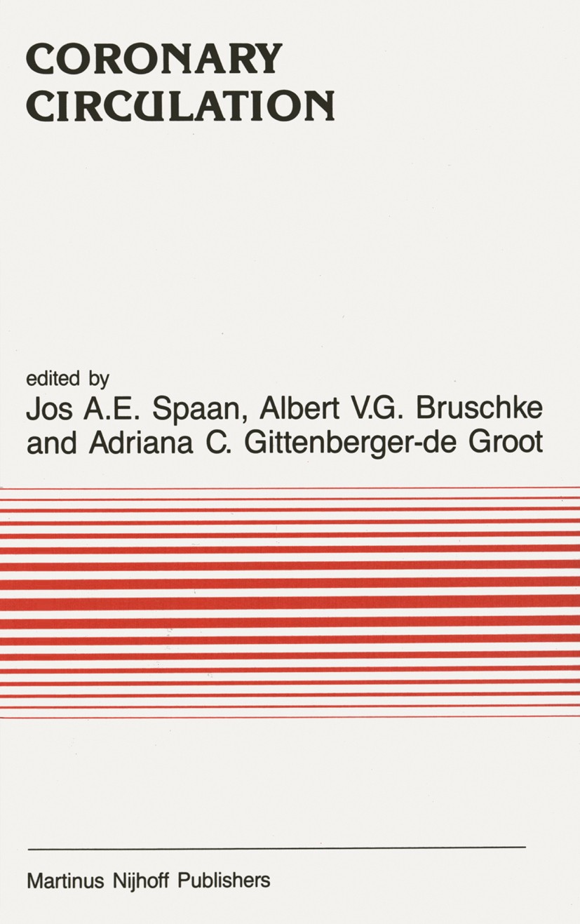 Titlebook: Coronary Circulation; From basic mechanism Jos A. E. Spaan,Albert V. G. Bruschke,Adriana C. G Book 1987 Martinus Nijhoff Publishers, Dordre Titlebook: Coronary Circulation; From basic mechanism Jos A. E. Spaan,Albert V. G. Bruschke,Adriana C. G Book 1987 Martinus Nijhoff Publishers, Dordre