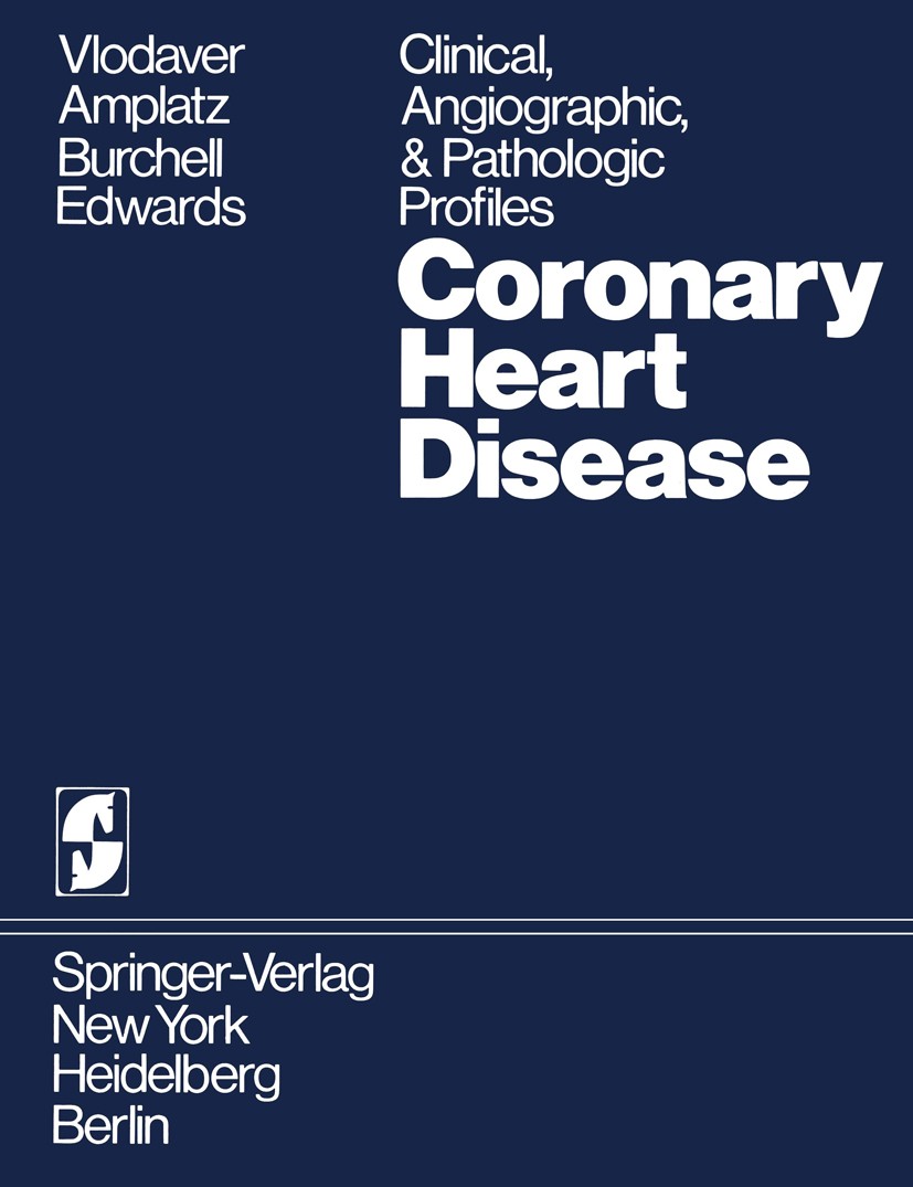Titlebook: Coronary Heart Disease; Clinical, Angiograph Zeev Vlodaver,Kurt Amplatz,Jesse E. Edwards Book 1976 Springer-Verlag New York, Inc. 1976 Koro Titlebook: Coronary Heart Disease; Clinical, Angiograph Zeev Vlodaver,Kurt Amplatz,Jesse E. Edwards Book 1976 Springer-Verlag New York, Inc. 1976 Koro