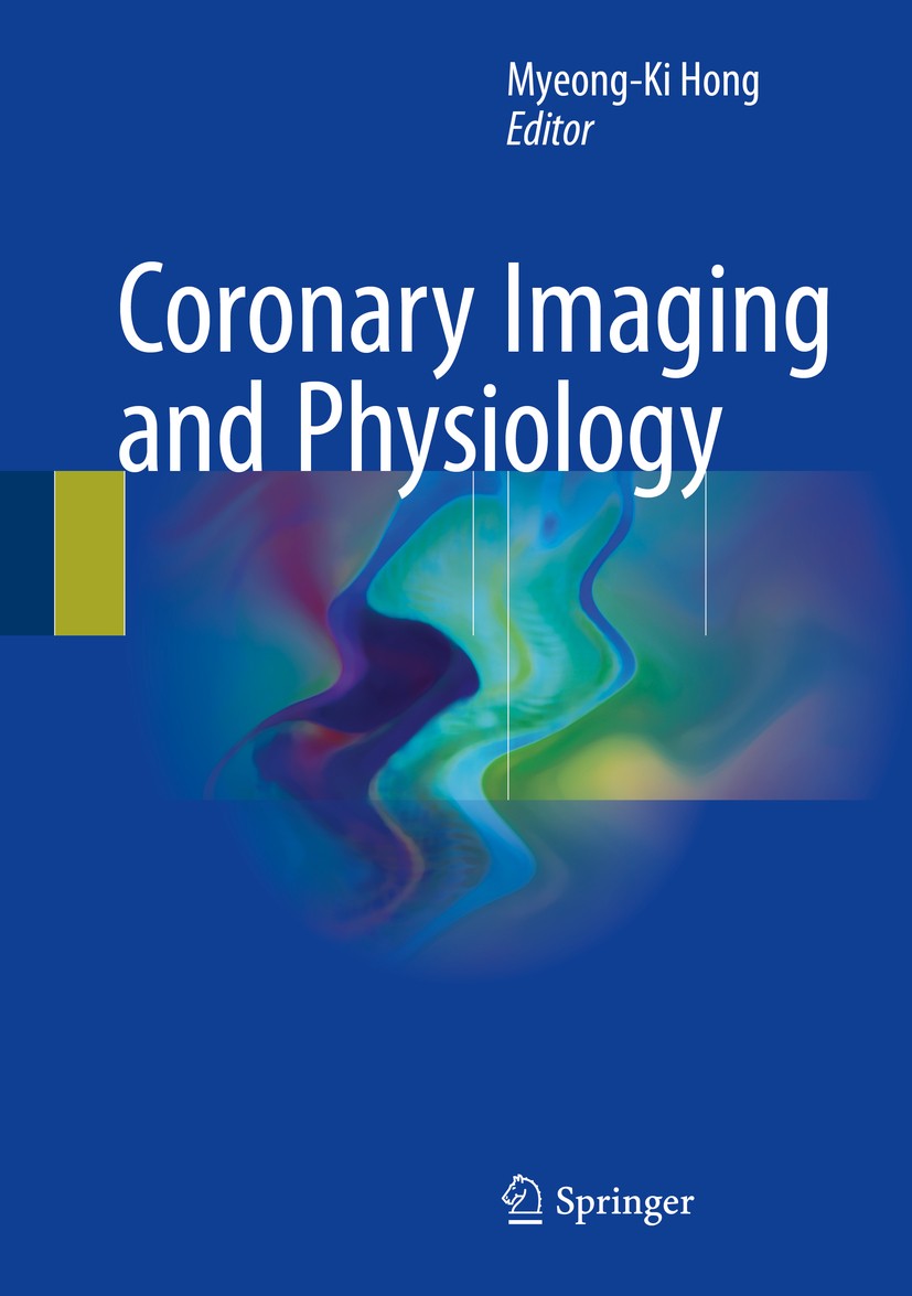 Titlebook: Coronary Imaging and Physiology; Myeong-Ki Hong Book 2018 Springer Nature Singapore Pte Ltd. 2018 coronary imaging.physiology.coronary int Titlebook: Coronary Imaging and Physiology; Myeong-Ki Hong Book 2018 Springer Nature Singapore Pte Ltd. 2018 coronary imaging.physiology.coronary int