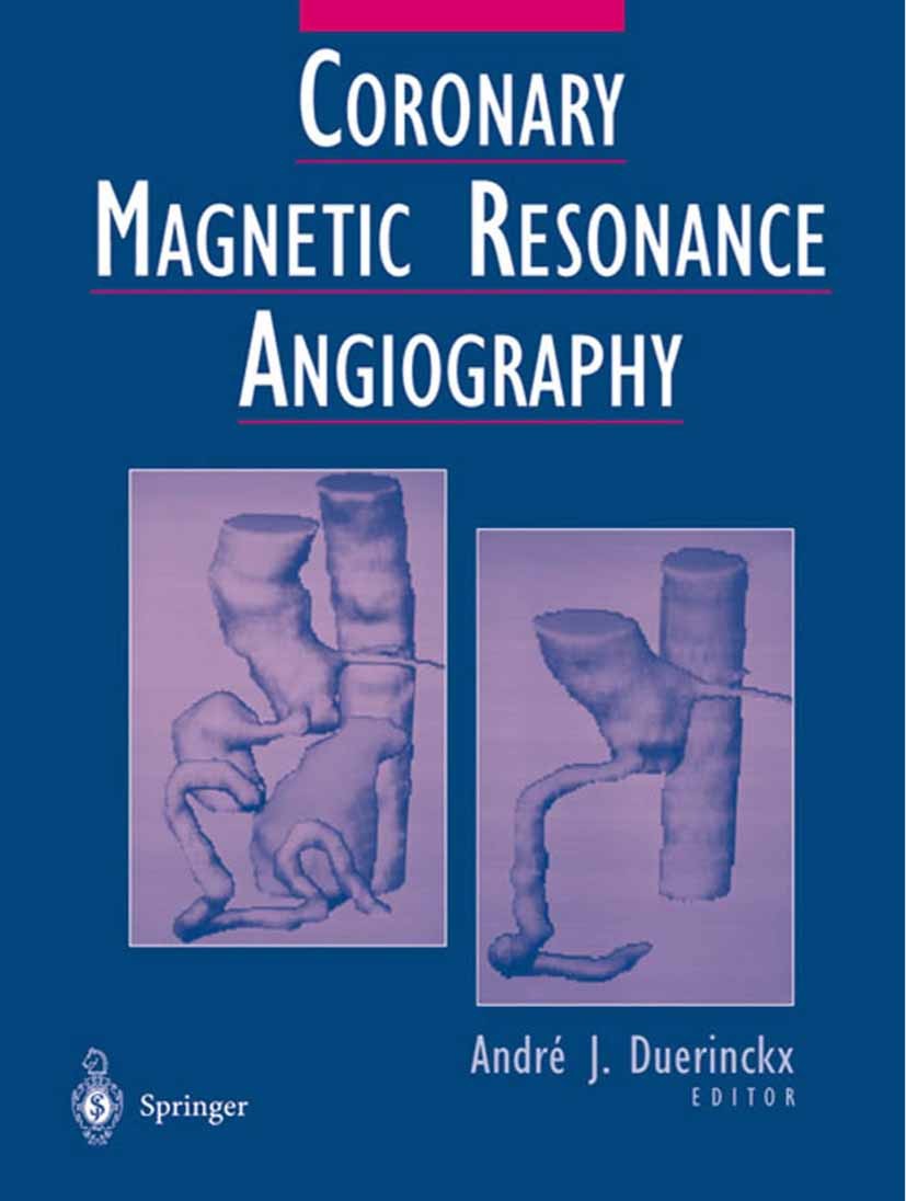 Titlebook: Coronary Magnetic Resonance Angiography; André J. Duerinckx (Chief of Radiology Service, Pr Book 2002 Springer Science+Business Media New Titlebook: Coronary Magnetic Resonance Angiography; André J. Duerinckx (Chief of Radiology Service, Pr Book 2002 Springer Science+Business Media New