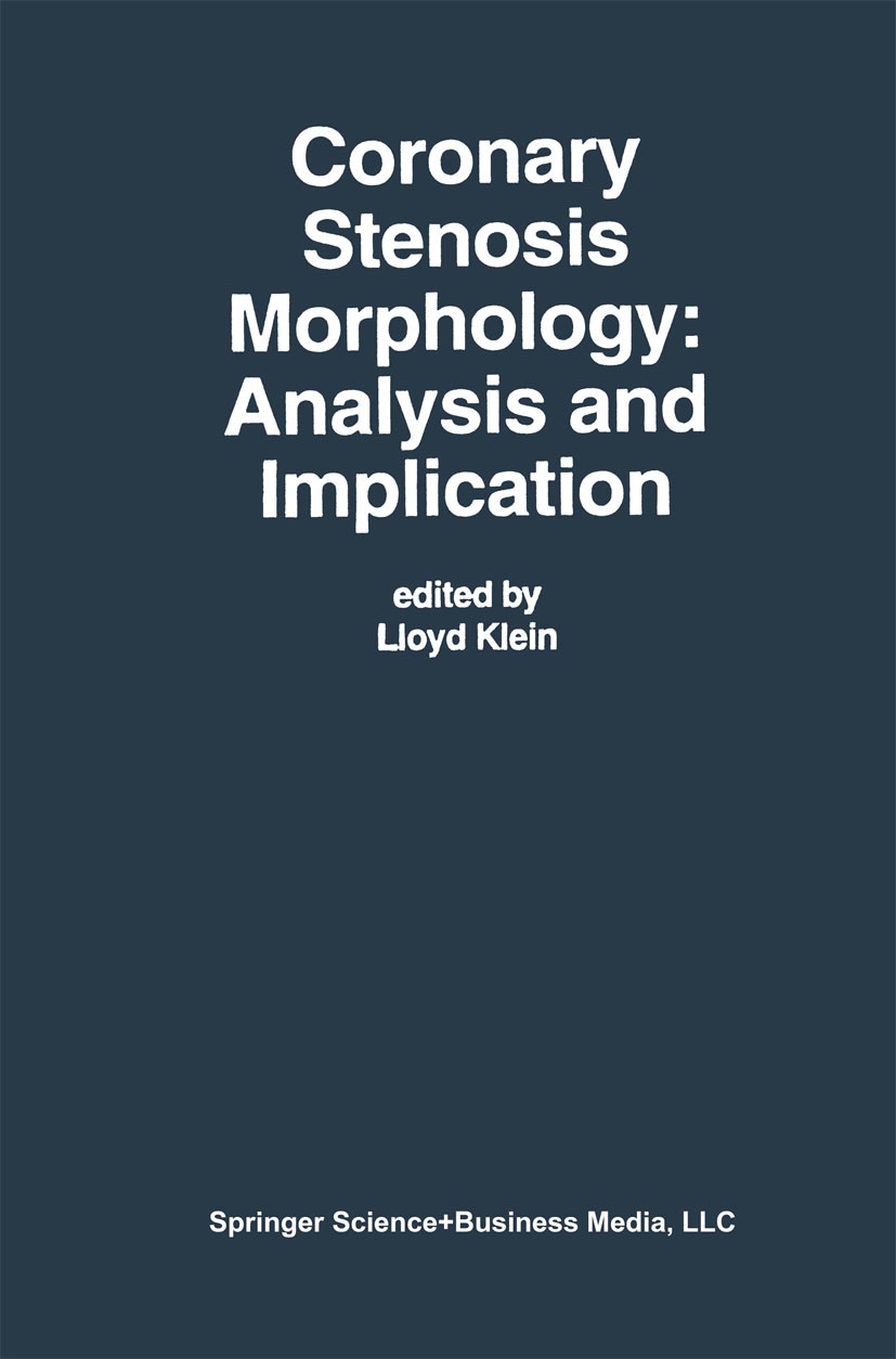 Titlebook: Coronary Stenosis Morphology: Analysis and Implication; Lloyd W. Klein Book 1997 Springer Science+Business Media New York 1997 angiography Titlebook: Coronary Stenosis Morphology: Analysis and Implication; Lloyd W. Klein Book 1997 Springer Science+Business Media New York 1997 angiography
