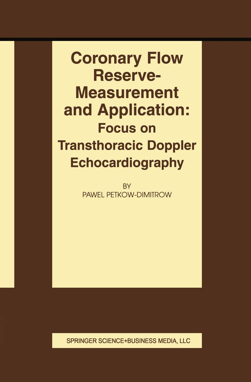 Titlebook: Coronary flow reserve - measurement and application: Focus on transthoracic Doppler echocardiography; Paweł Petkow-Dimitrow Book 2002 Spri Titlebook: Coronary flow reserve - measurement and application: Focus on transthoracic Doppler echocardiography; Paweł Petkow-Dimitrow Book 2002 Spri