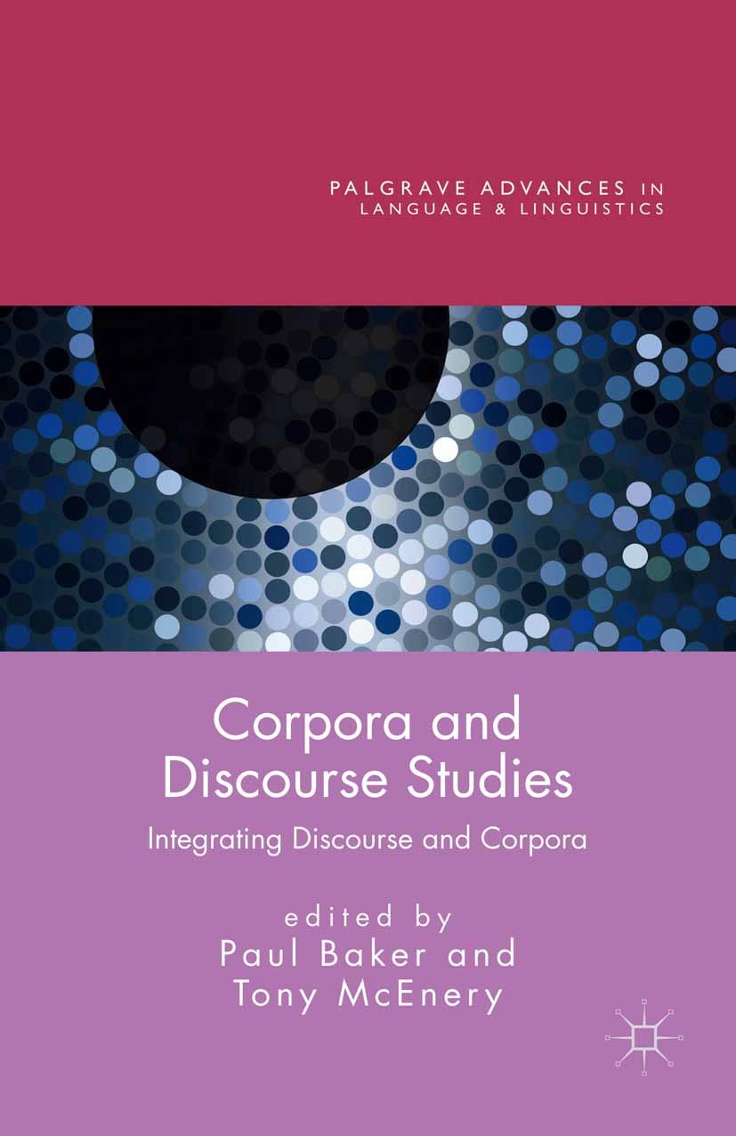 Titlebook: Corpora and Discourse Studies; Integrating Discours Paul Baker,Tony McEnery Book 2015 The Editor(s) 2015 corpus.corpora.discourse.linguisti Titlebook: Corpora and Discourse Studies; Integrating Discours Paul Baker,Tony McEnery Book 2015 The Editor(s) 2015 corpus.corpora.discourse.linguisti
